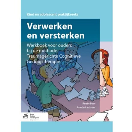 Verwerken En Versterken / Werkboek Voor Ouders Bij De Methode Traumagerichte Cognitieve