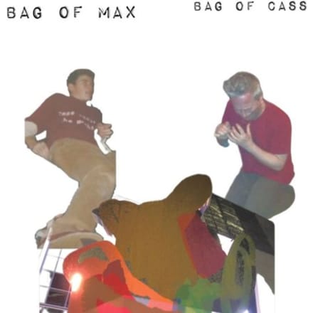 Bag Of Max Bag Of Cass - Zach Hill & Lucas Abela