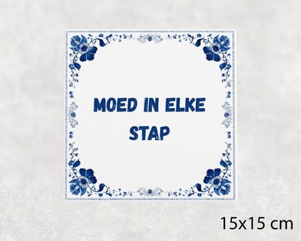Spreuk tegel 15x15 cm Moed in elke stap