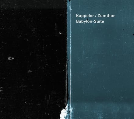 Kappeler & Zumthor - Babylon-Suite (CD)