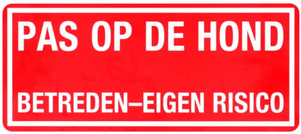 Aanduidingsbord Z147 Pas Op De Hond, Betreden-Eigen Risico