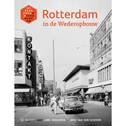 Rotterdam In De Wederopbouw - Anne Jongstra