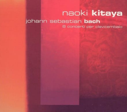 Naoki Kitaya - J.S. Bach: 8 Concert Per Clavicembalo (CD)