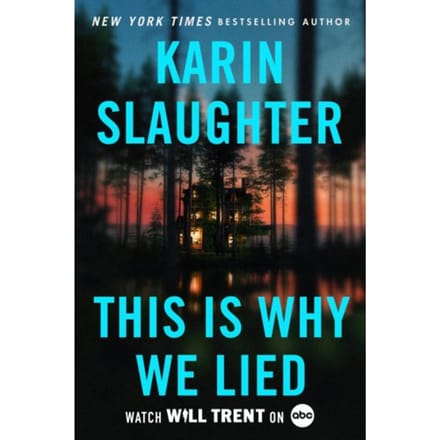 This Is Why We Lied - Will Trent - Slaughter, Karin