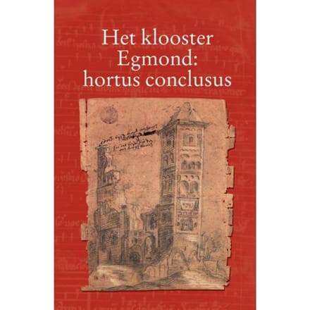Het Klooster Egmond : Hortus Conclusus - Egmondse Studien