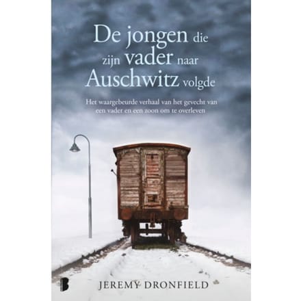 De Jongen Die Zijn Vader Naar Auschwitz Volgde - Jeremy Dronfield