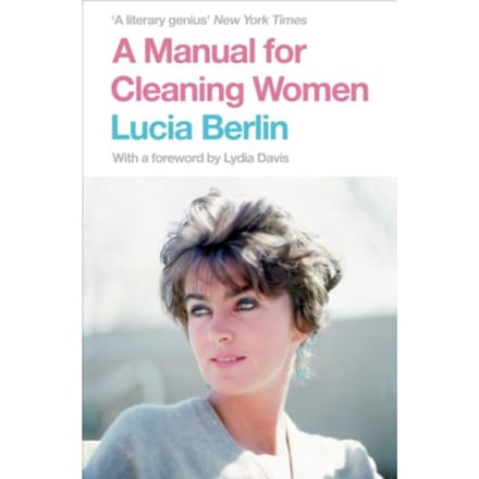 A Manual For Cleaning Women - Lucia Berlin