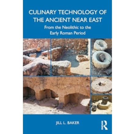 Culinary Technology Of The Ancient Near East - Jill L. Baker