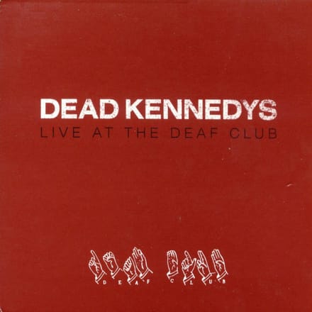 Live At The Deaf Club - Dead Kennedys