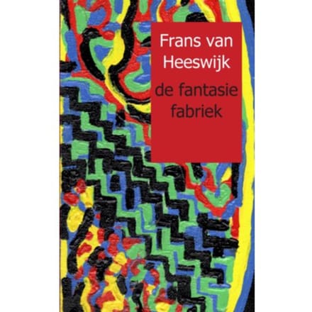 De Fantasie Fabriek - Frans van Heeswijk