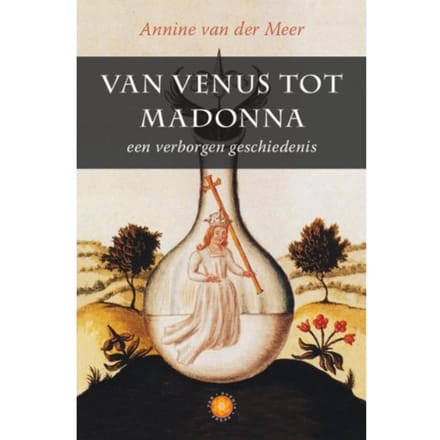 Van Venus Tot Madonna - Annine E. G. van der Meer
