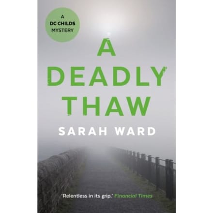 A Deadly Thaw - Dc Childs Mystery - Sarah Ward