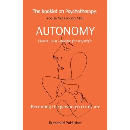The Booklet On Psychotherapy: Autonomy - The Booklet On Psychotherapy - Yoella Waasdorp