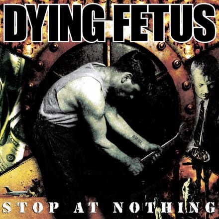 Dying Fetus - Stop At Nothing
