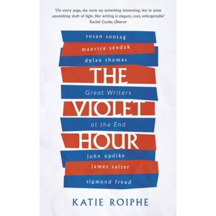 The Violet Hour - Katie Roiphe
