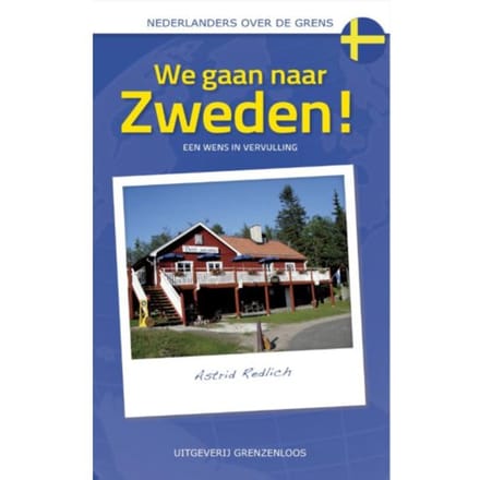 We Gaan Naar Zweden! - Nederlanders Over De Grens - Astrid Redlich