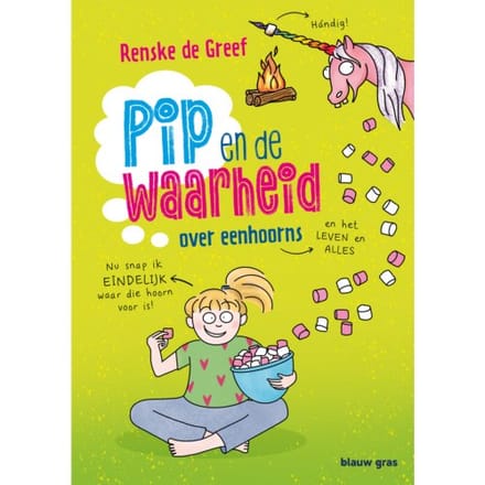 Pip En De Waarheid Over Eenhoorns - Pip En De Waarheid - Renske de Greef