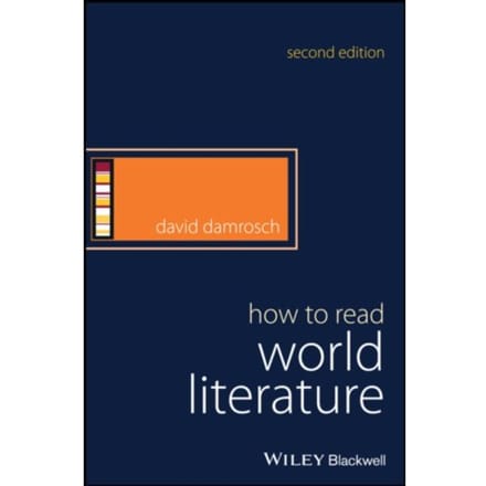 How To Read World Literature - How To Study Literature - David (Columbia University) Damr