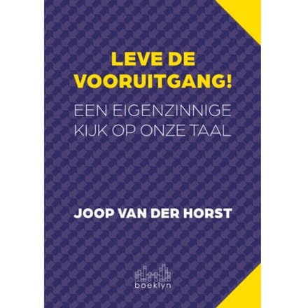 Leve De Vooruitgang! - Joop van der Horst