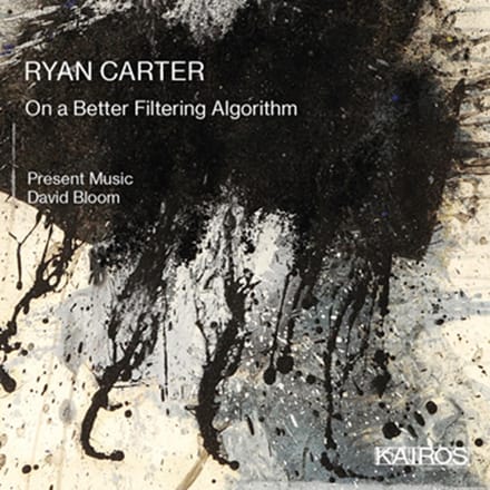 Present Music, David Bloom - Ryan Carter: On A Better Filtering Algorithm (CD)