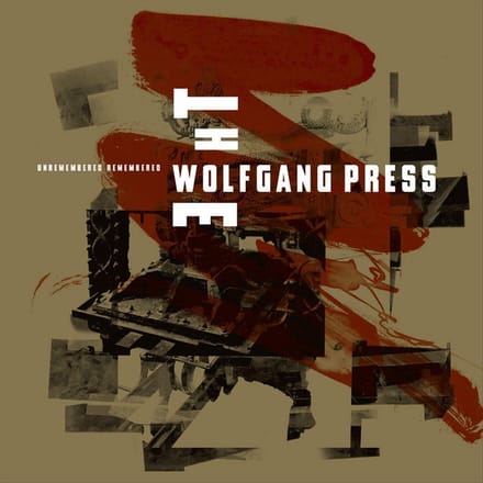 Unremembered, Remembered - Wolfgang Press