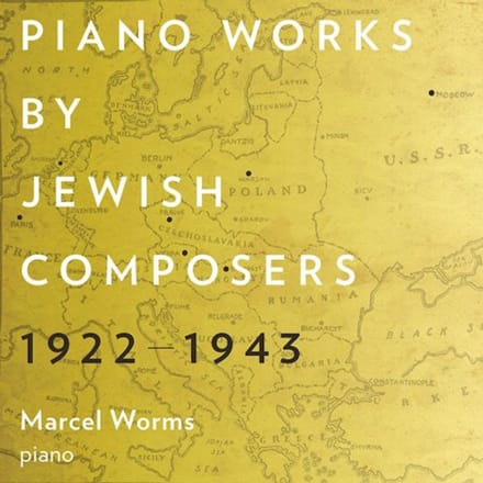 Piano Works By Jewish Composers 1922-1943 - Marcel Worms