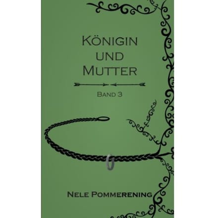 Königin Und Mutter - Nele Pommerening