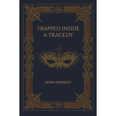 Trapped Inside A Tragedy - Kennedy, Adria