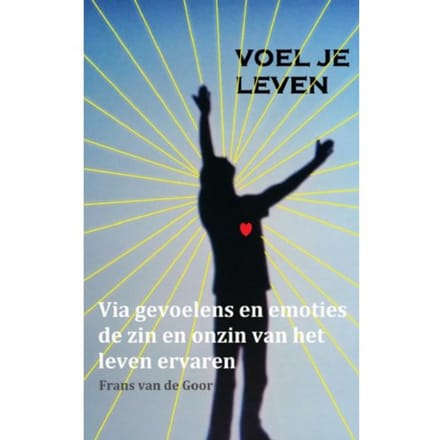 Voel Je Leven - Frans Van de Goor