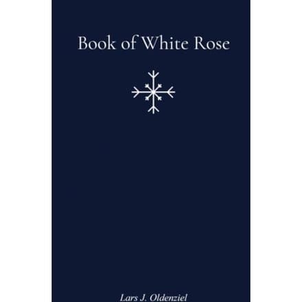 Book Of White Rose - Lars J. Oldenziel