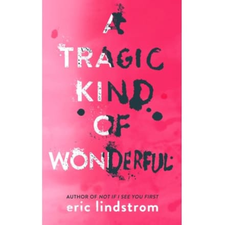 A Tragic Kind Of Wonderful - Eric Lindstrom