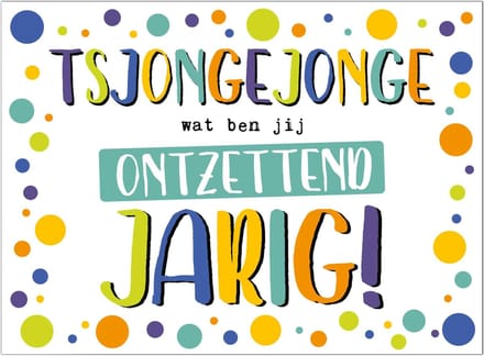 Wenskaart wat ben jij ontzettend Jarig