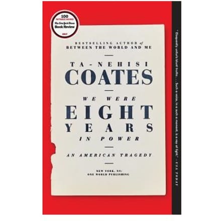 We Were Eight Years In Power - Ta-Nehisi Coates