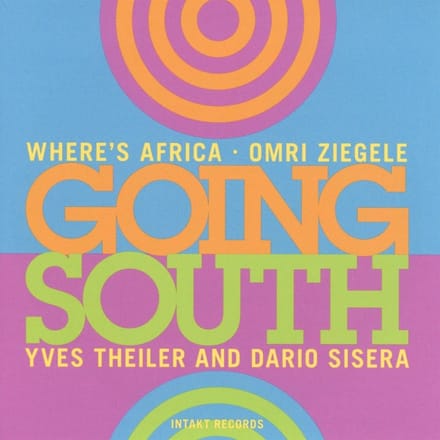 Omri Ziegele & Where's Africa - Going South (CD)