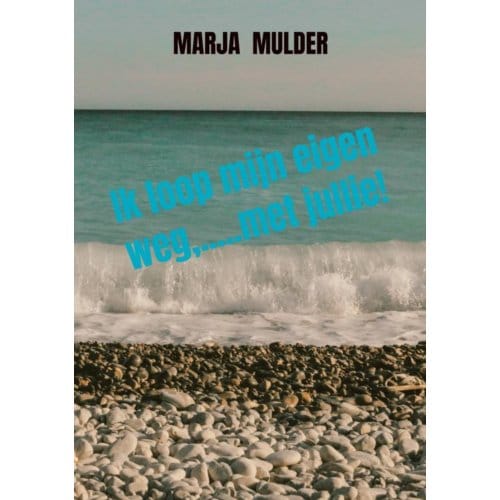 Ik Loop Mijn Eigen Weg,.....Met Jullie! - Marja Mulder