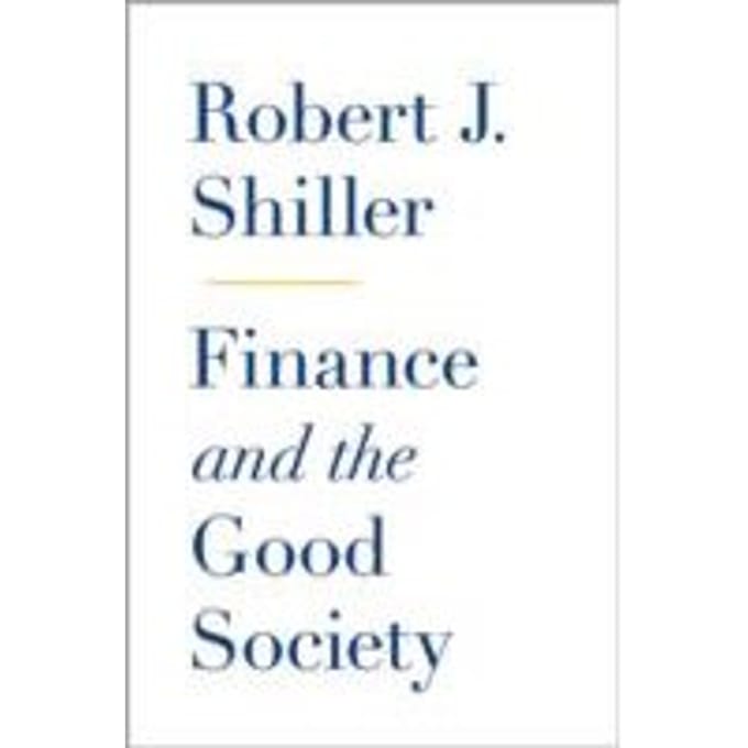Finance and the Good Society - Robert J. Shiller