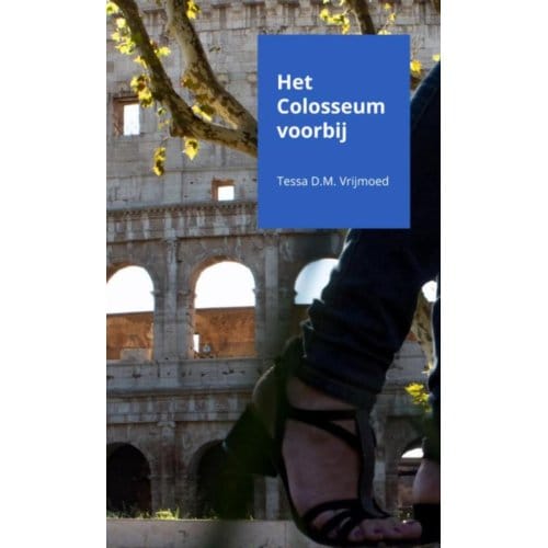 Het Colosseum Voorbij - Tessa D.M. Vrijmoed