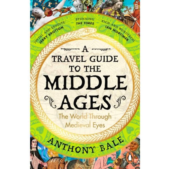 A Travel Guide To The Middle Ages - Anthony Bale