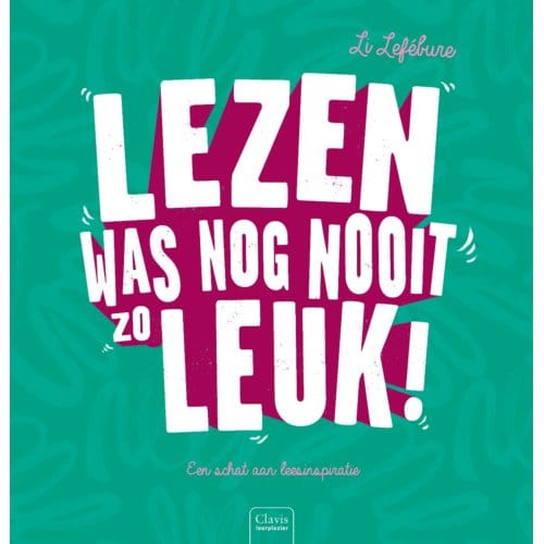 Lezen Was Nog Nooit Zo Leuk! - Li Lefébure
