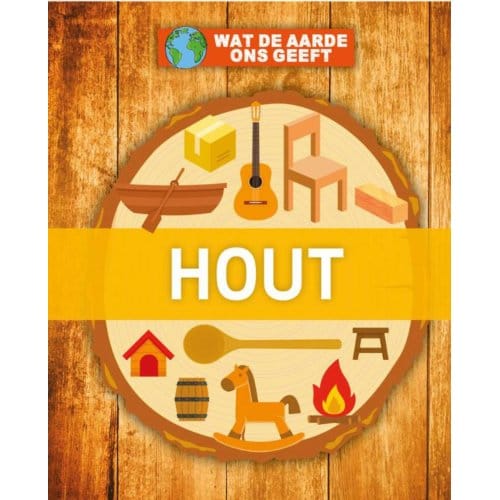 Hout - Wat De Aarde Ons Geeft - Nancy Dickmann