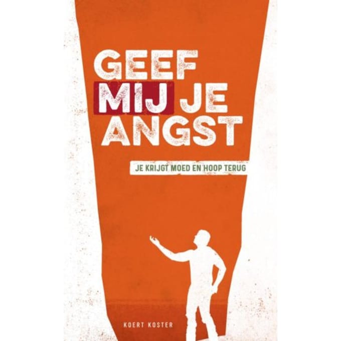 Geef Mij Je Angst - Koert Koster