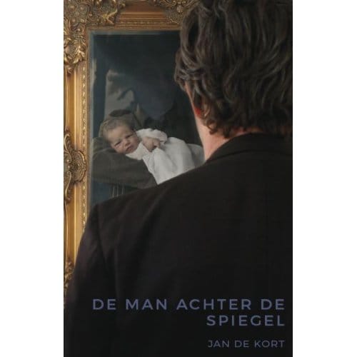 De Man Achter De Spiegel - Jan de Kort