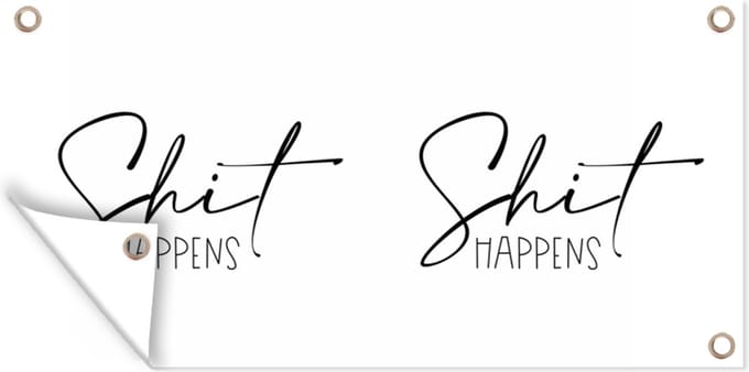 Schuttingposter Spreuken - Quotes - Shit happens - Wit - 200x100 cm - Tuindoek