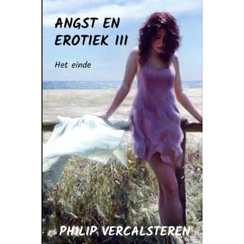 Angst En Erotiek Iii - Philip Vercalsteren