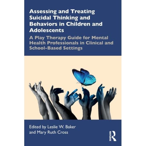 Assessing And Treating Suicidal Thinking And Behaviors In Children And Adolescents