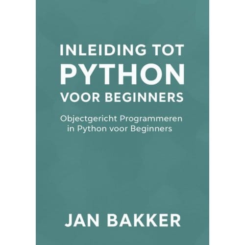 Inleiding Tot Python Voor Beginners - Jan Bakker