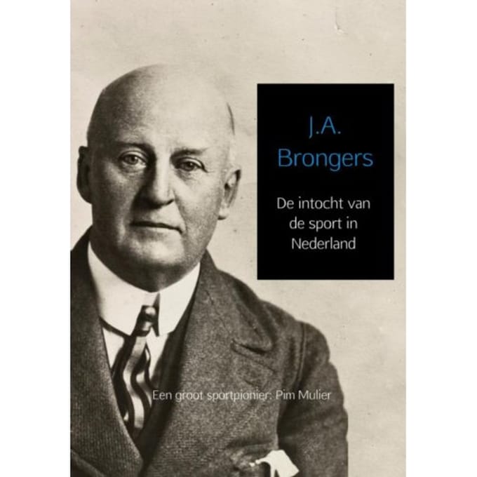 De Intocht Van De Sport In Nederland - J.A. Brongers
