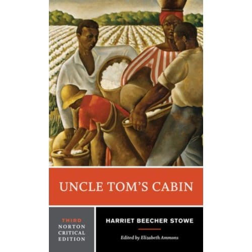 Uncle Tom's Cabin - Norton Critical Editions - Harriet Beecher Stowe