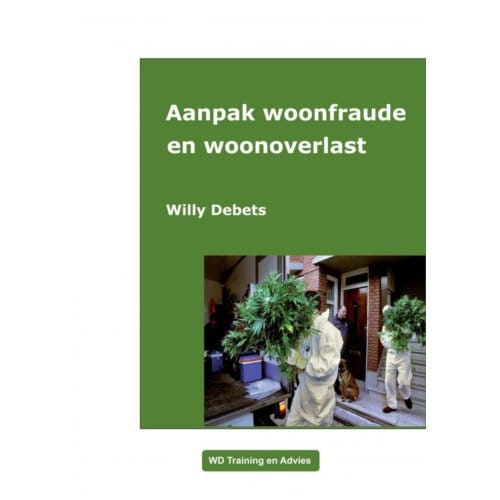 Aanpak Woonfraude En Woonoverlast - Willy Debets