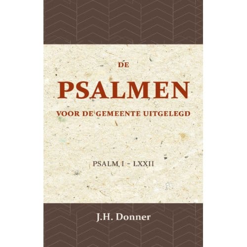 De Psalmen Voor De Gemeente Uitgelegd 1 - J.H. Donner